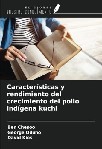 Características y rendimiento del crecimiento del pollo indígena kuchi von Ediciones Nuestro Conocimiento