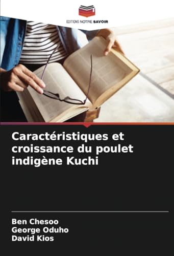 Caractéristiques et croissance du poulet indigène Kuchi: DE von Editions Notre Savoir