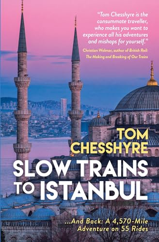 Slow Trains to Istanbul: ...And Back: A 4,570-Mile Adventure on 55 Rides von Summersdale Publishers