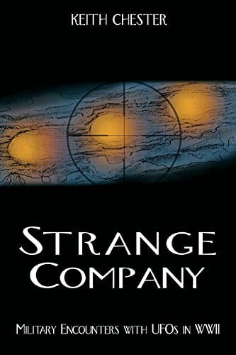 STRANGE COMPANY: Military Encounters with UFOs in World War II STRANGE COMPANY: Military Encounters with UFOs in World War II