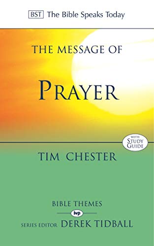 The Message of Prayer: Approaching the Throne of Grace (The Bible Speaks Today) von Inter-Varsity Press