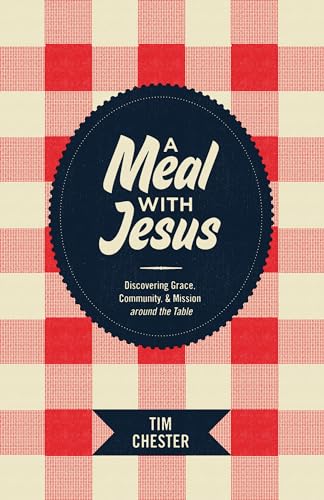 A Meal with Jesus: Discovering Grace, Community, & Mission Around the Table (Re:lit)