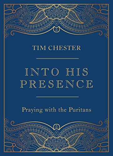 Into His Presence: Praying With the Puritans Into His Presence: Praying With the Puritans