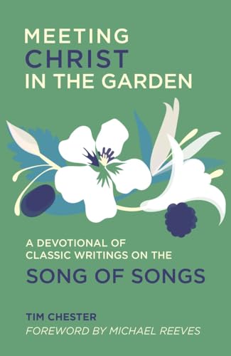 Meeting Christ in the Garden: A Devotional of Classic Writings on the Song of Songs von Christian Focus Publications Ltd