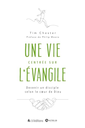 Une vie centrée sur l'Évangile: Devenir un disciple selon le cœur de Dieu von BLF EUROPE