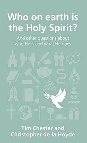 Who on Earth Is the Holy Spirit?: And Other Questions about Who He Is and What He Does (Questions Christians Ask)