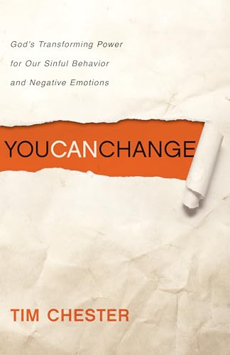 You Can Change: God's Transforming Power for Our Sinful Behavior and Negative Emotions You Can Change: God's Transforming Power for Our Sinful Behavior and Negative Emotions