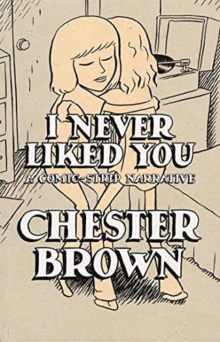 I Never Liked You: A Comic-Strip Narrative von Drawn and Quarterly