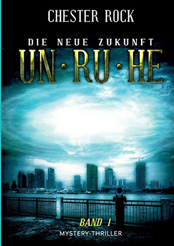 Die neue Zukunft – Band 1 – Unruhe