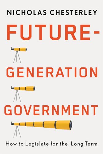 Future-Generation Government: How to Legislate for the Long Term Future-Generation Government: How to Legislate for the Long Term von McGill-Queen's University Press