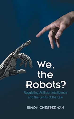 We, the Robots?: Regulating Artificial Intelligence and the Limits of the Law