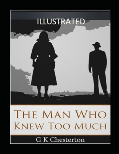 The Man Who Knew Too Much Illustrated The Man Who Knew Too Much Illustrated von Independently published