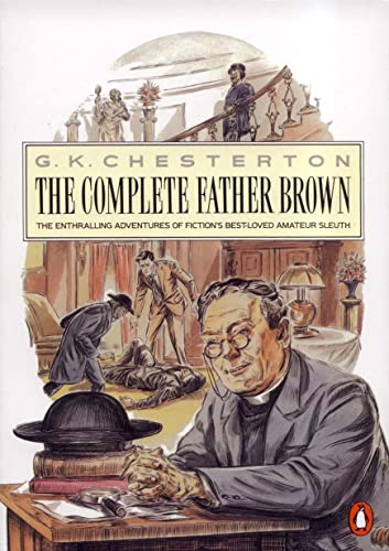 The Penguin Complete Father Brown: The Enthralling Adventures of Fiction's Best-loved Amateur Sleuth