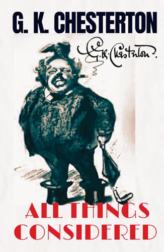 All Things Considered (Collector's Edition): Chesterton’s Timeless Literary Essays on Wisdom and Social Observation, HARDCOVER Original 1908 Edition von Independently published