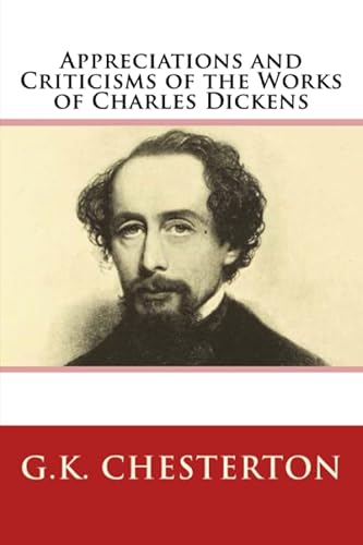 Appreciations and Criticisms of the Works of Charles Dickens Appreciations and Criticisms of the Works of Charles Dickens von CreateSpace Independent Publishing Platform