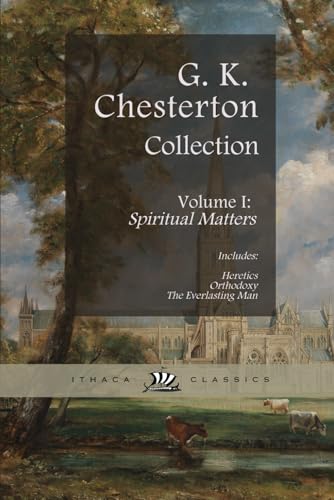Chesterton Classics Collection. Heretics, Orthodoxy, and The Everlasting Man: Volume I: Spiritual Matters Chesterton Classics Collection. Heretics, Orthodoxy, and The Everlasting Man: Volume I: Spiritual Matters von Independently published
