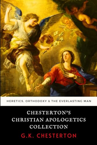 Chesterton's Christian Apologetics Collection: Heretics, Orthodoxy, and The Everlasting Man Chesterton's Christian Apologetics Collection: Heretics, Orthodoxy, and The Everlasting Man von Independently published