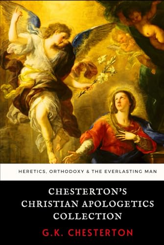 Chesterton's Christian Apologetics Collection: Heretics, Orthodoxy, and The Everlasting Man Chesterton's Christian Apologetics Collection: Heretics, Orthodoxy, and The Everlasting Man von Independently published