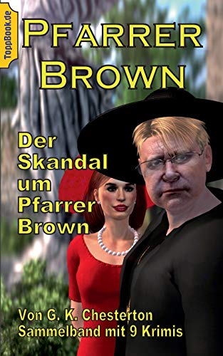 Der Skandal um Pfarrer Brown: Sammelband mit 9 Father Brown Krimis (ToppBook Belletristik)