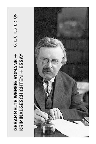Gesammelte Werke: Romane + Kriminalgeschichten + Essay