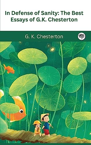 In Defense Of Sanity: The Best Essays of G.K. Chesterton von Grapevine India
