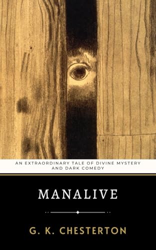 Manalive: An Extraordinary Tale of Divine Mystery and Dark Comedy Manalive: An Extraordinary Tale of Divine Mystery and Dark Comedy von Independently published