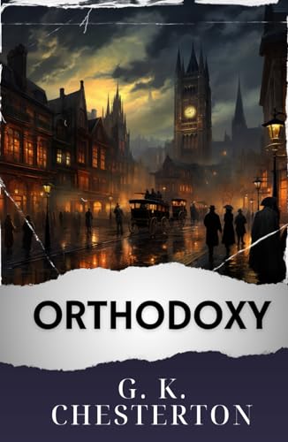 Orthodoxy: The Original Classic Orthodoxy: The Original Classic
