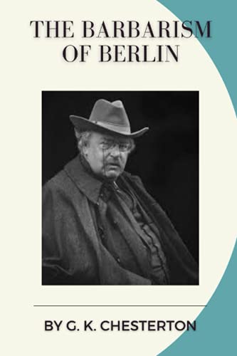 The Barbarism of Berlin: Original Classics and Annotated The Barbarism of Berlin: Original Classics and Annotated von Independently published