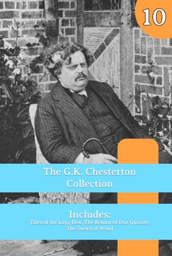 The Chesterton Collection: Tales of the Long Bow, The Return of Don Quixote, The Sword of Wood The Chesterton Collection: Tales of the Long Bow, The Return of Don Quixote, The Sword of Wood von Henderson Publishing