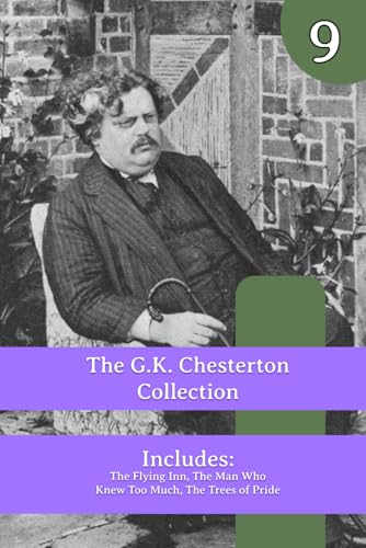 The Chesterton Collection: The Flying Inn, The Man Who Knew Too Much, The Trees of Pride von Henderson Publishing