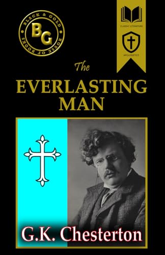 The Everlasting Man (Black & Gold Classics) von Independently published
