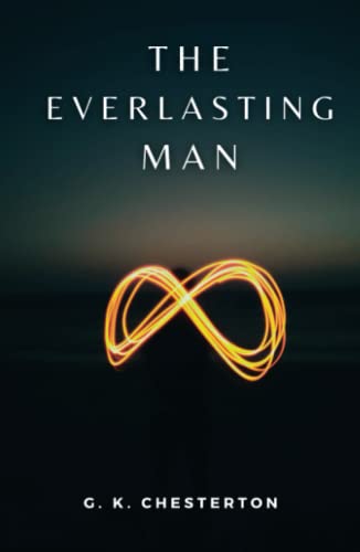 The Everlasting Man: (Annotated)