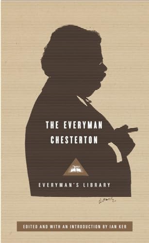 The Everyman Chesterton: Edited and Introduced by Ian Ker (Everyman's Library Classics Series)