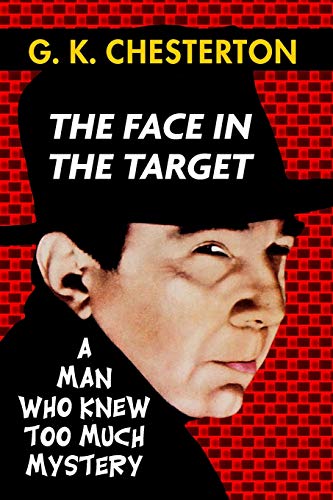 The Face in the Target by G. K. Chesterton: Super Large Print Edition of the Classic Political Mystery Specially Designed for Low Vision Readers with ... Read Font (The Man Who Knew Too Much, Band 1) von Independently Published