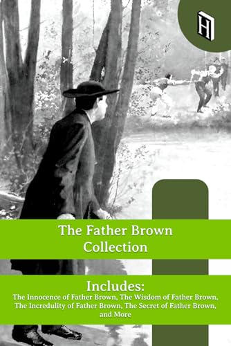 The Father Brown Collection: The Innocence of Father Brown, The Wisdom of Father Brown, The Incredulity of Father Brown, and More von Henderson Publishing