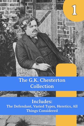 The G.K. Chesterton Collection: The Defendant, Varied Types, Heretics, All Things Considered von Henderson Publishing