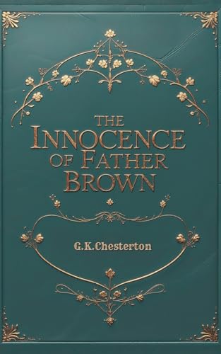 The Innocence of Father Brown: Classic Mystery Tales of a Priest-Detective The Innocence of Father Brown: Classic Mystery Tales of a Priest-Detective von Independently published
