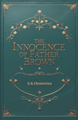 The Innocence of Father Brown: Classic Mystery Tales of a Priest-Detective The Innocence of Father Brown: Classic Mystery Tales of a Priest-Detective von Independently published
