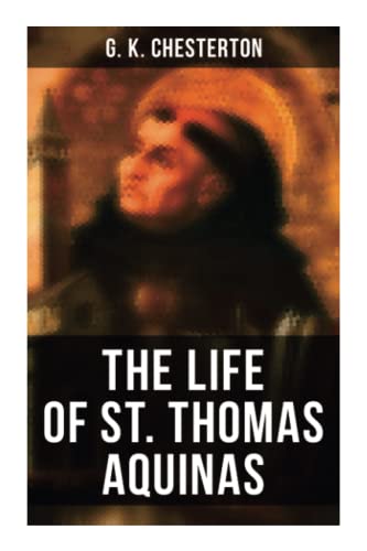 The Life of St. Thomas Aquinas: The Biography and the Influence The Life of St. Thomas Aquinas: The Biography and the Influence