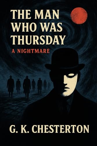 The Man Who Was Thursday: A NIghtmare The Man Who Was Thursday: A NIghtmare von Independently published
