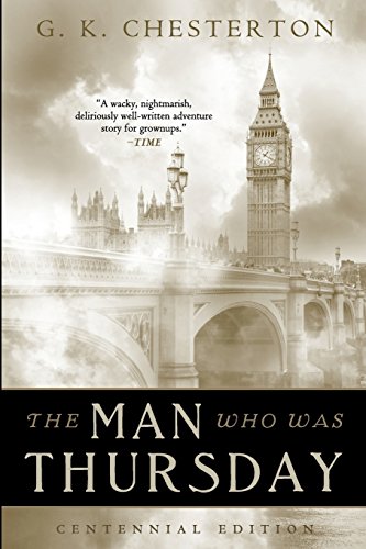 The Man Who Was Thursday: Centennial Edition The Man Who Was Thursday: Centennial Edition