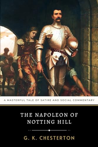The Napoleon of Notting Hill: A Masterful Tale of Satire and Social Commentary The Napoleon of Notting Hill: A Masterful Tale of Satire and Social Commentary von Independently published