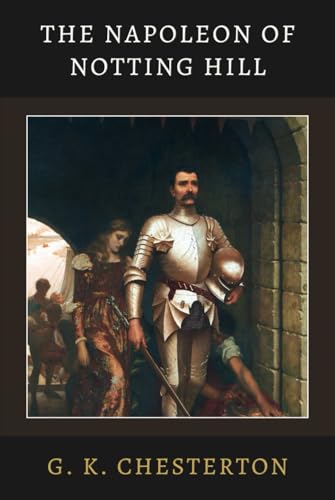 The Napoleon of Notting Hill: A Masterful Tale of Satire and Social Commentary The Napoleon of Notting Hill: A Masterful Tale of Satire and Social Commentary von Independently published
