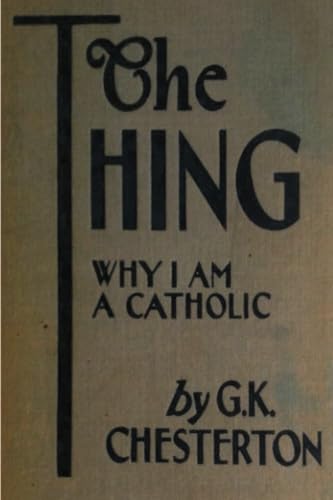 The Thing: Why I Am a Catholic von Restored Editions