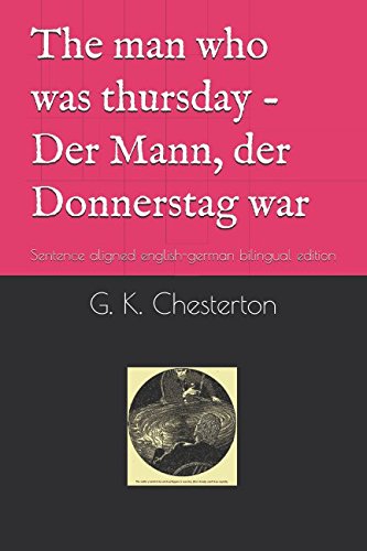 The man who was thursday - Der Mann, der Donnerstag war: Sentence aligned english-german bilingual edition von Independently published