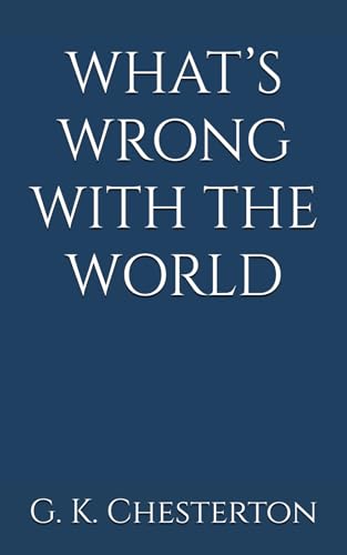 WHAT’S WRONG WITH THE WORLD: (Annotated)