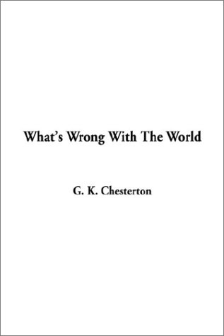 What's Wrong with the World What's Wrong with the World von IndyPublish.com