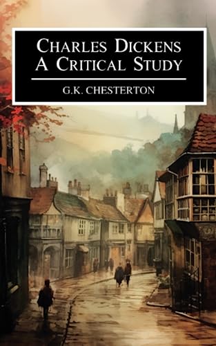 Charles Dickens: A Critical Study