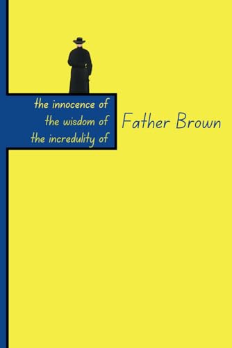 Father Brown (The Innocence of Father Brown, The Wisdom of Father Brown, The Incredulity of Father Brown von Independently published