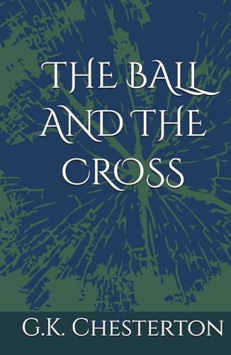 THE BALL AND THE CROSS: Faith, Reason, and Satire in Conflict (Annotated) von Independently published